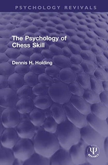 The Psychology of Chess Skill