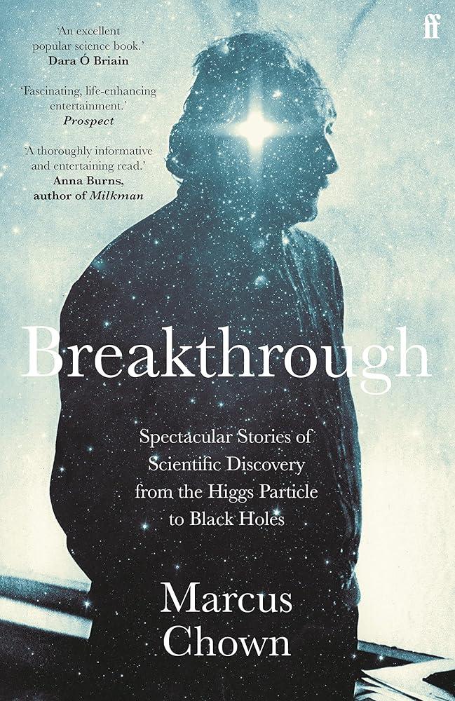 Breakthrough : Spectacular stories of scientific discovery from the Higgs particle to black holes