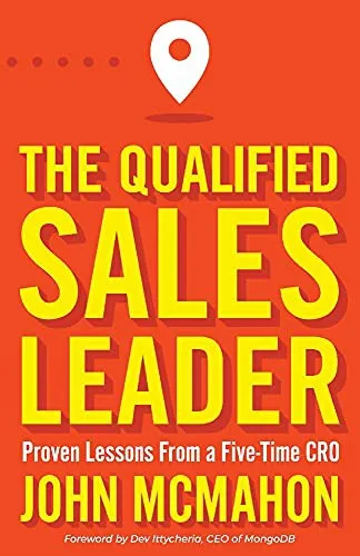 The Qualified Sales Leader : Proven Lessons from a Five Time CRO