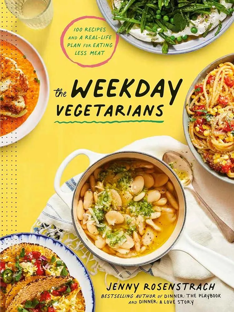 The Weekday Vegetarians : 100 Recipes and a Real-Life Plan for Eating Less Meat: A Cookbook