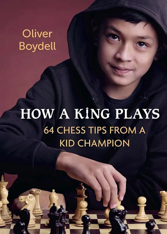 How a King Plays : 64 Chess Tips from a Kid Champion 