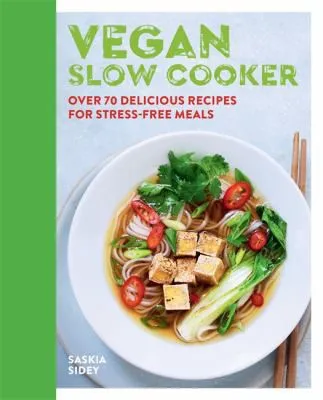 Vegan Slow Cooker : Over 70 delicious recipes for stress-free meals