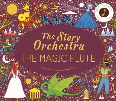 The Story Orchestra: The Magic Flute : Press the note to hear Mozart's music Volume 6