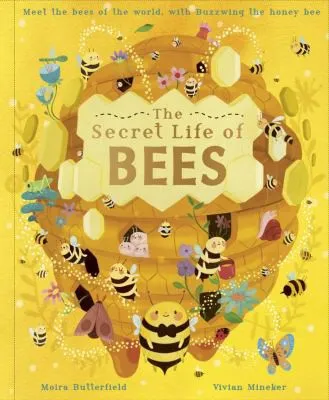 The Secret Life of Bees : Meet the bees of the world, with Buzzwing the honeybee Volume 2