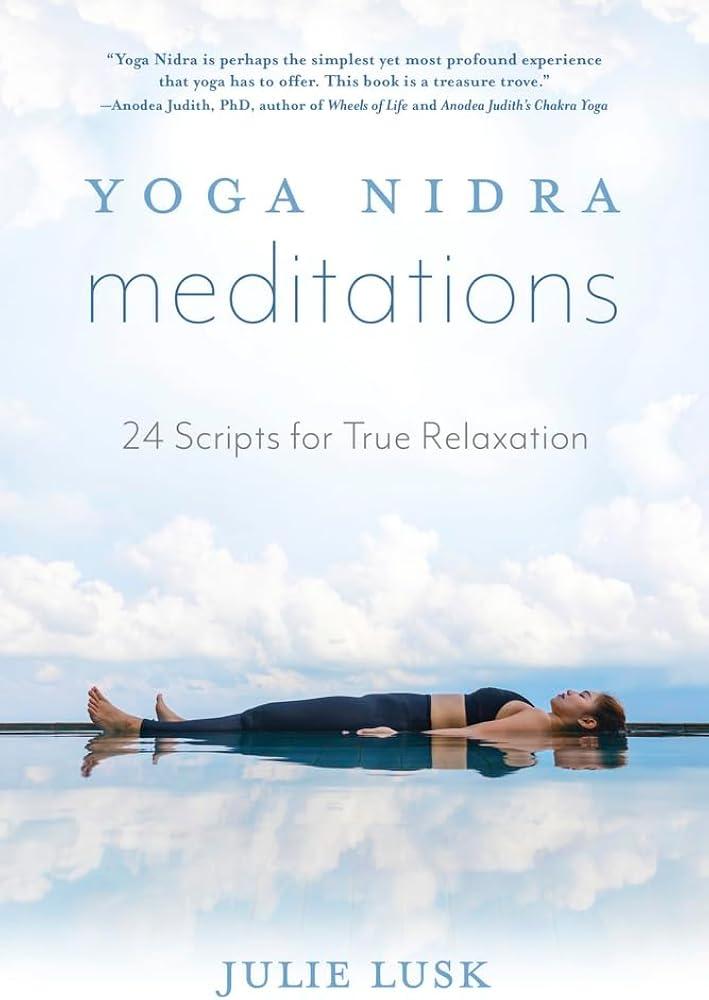 Yoga Nidra Meditations : 24 Scripts for True Relaxation