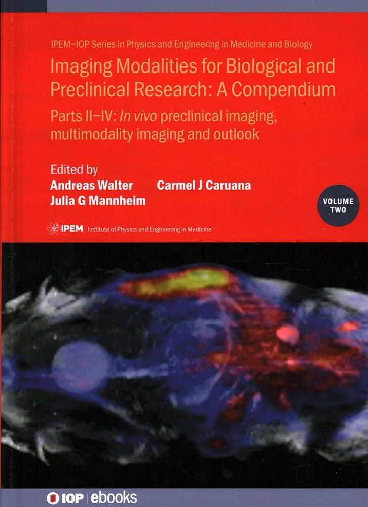 Imaging Modalities for Biological and Preclinical Research: A Compendium, Volume 2 : Preclinical and multimodality imaging