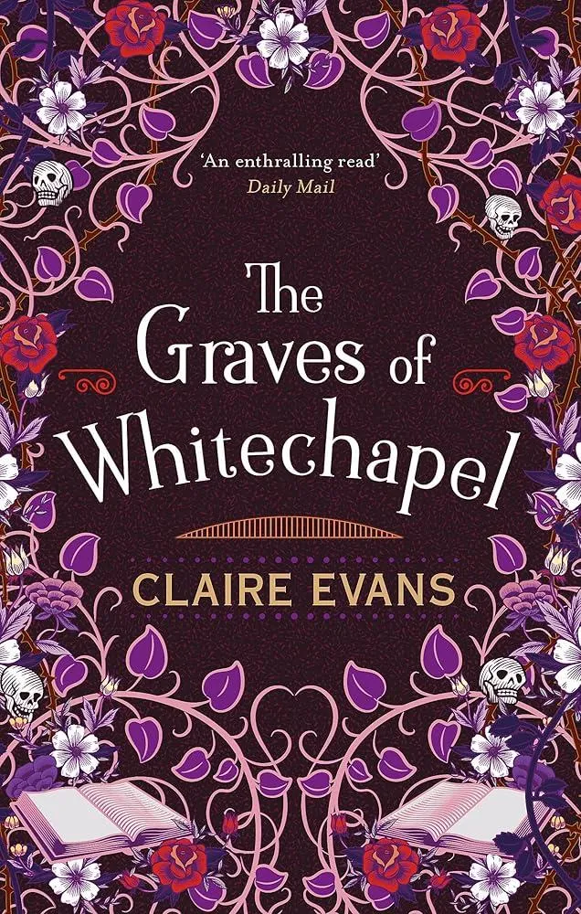 The Graves of Whitechapel : A darkly atmospheric historical crime thriller set in Victorian London