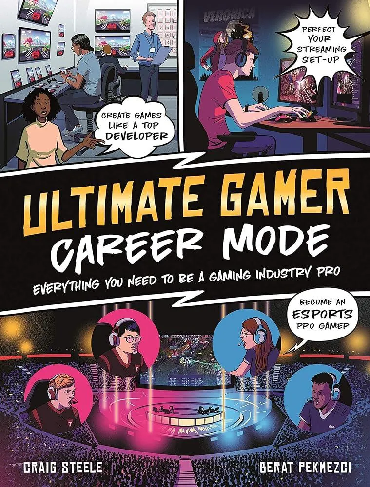 Ultimate Gamer: Career Mode : Everything You Need To Be A Gaming Industry Pro