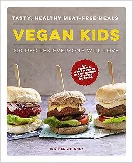 Vegan Kids : Tasty, healthy meat-free meals: 100 recipes everyone will love