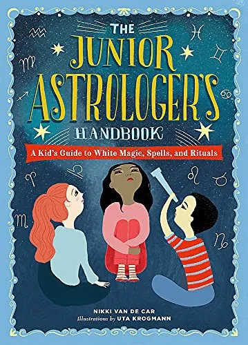 The Junior Astrologer's Handbook : A Kid's Guide to Astrological Signs, the Zodiac, and More