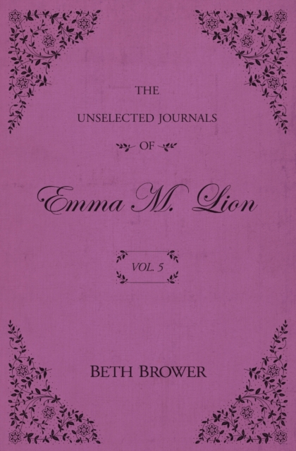 The Unselected Journals of Emma M. Lion