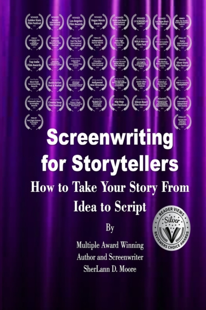 Screenwriting for Storytellers How to Take Your Story From Idea to Script