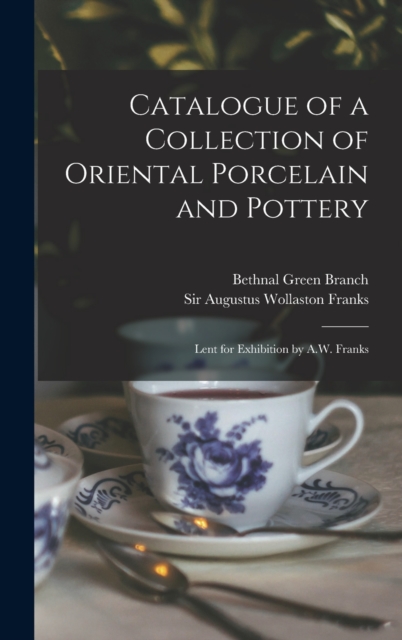 Catalogue of a Collection of Oriental Porcelain and Pottery