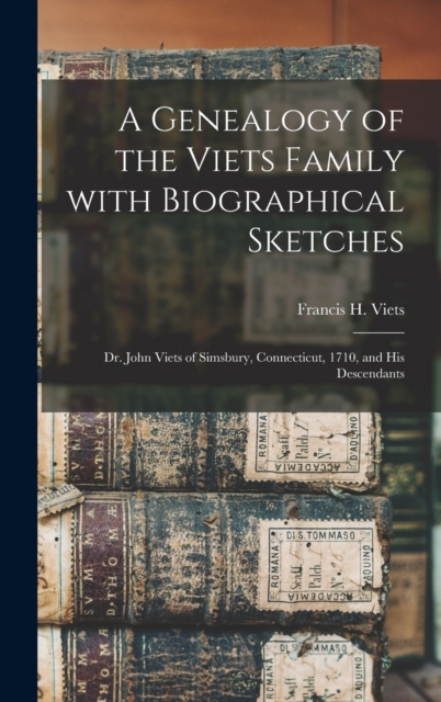 A Genealogy of the Viets Family With Biographical Sketches