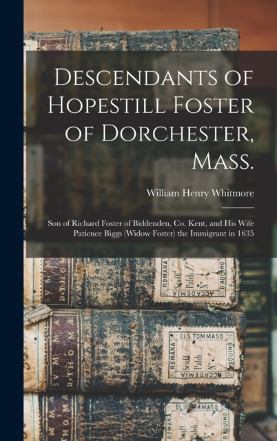 Descendants of Hopestill Foster of Dorchester, Mass.