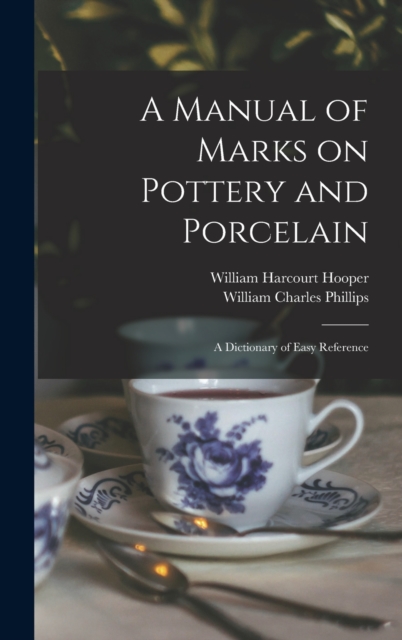 A Manual of Marks on Pottery and Porcelain