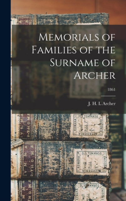 Memorials of Families of the Surname of Archer; 1861