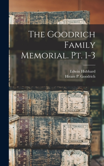 The Goodrich Family Memorial. Pt. 1-3