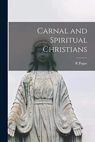 Carnal and Spiritual Christians [microform]