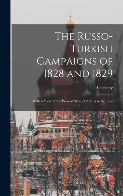The Russo-Turkish Campaigns of 1828 and 1829