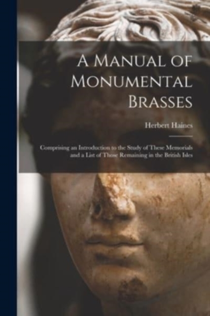 A Manual of Monumental Brasses