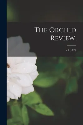 The Orchid Review.; v.1 (1893)