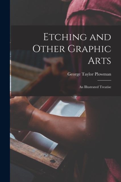 Etching and Other Graphic Arts