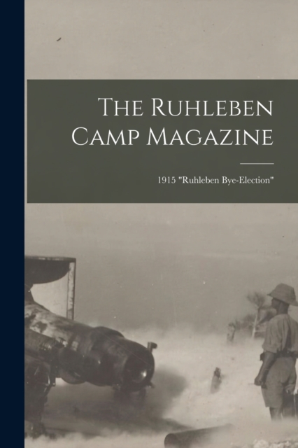The Ruhleben Camp Magazine; 1915 "Ruhleben Bye-Election"
