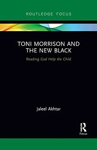 Toni Morrison and the New Black : Reading God Help the Child