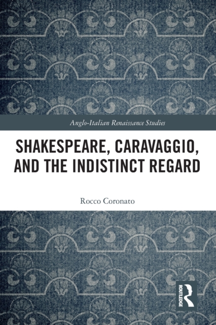 Shakespeare, Caravaggio, and the Indistinct Regard