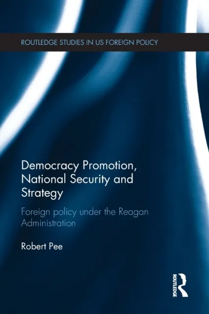 Democracy Promotion, National Security and Strategy