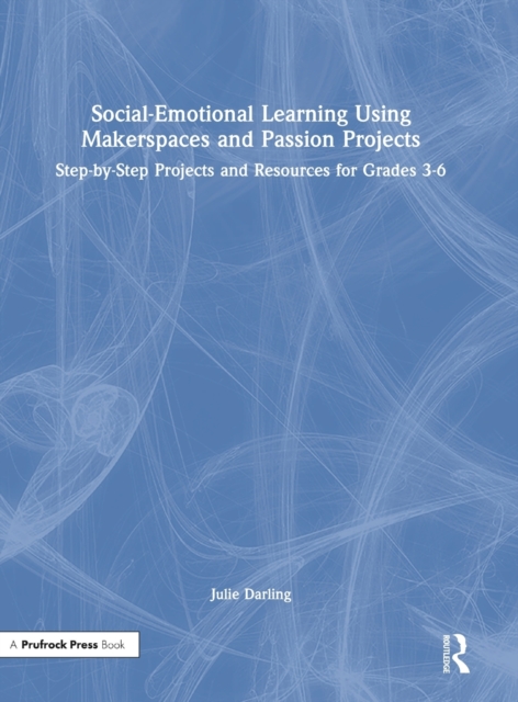 Social-Emotional Learning Using Makerspaces and Passion Projects
