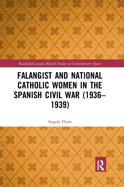 Falangist and National Catholic Women in the Spanish Civil War (1936–1939