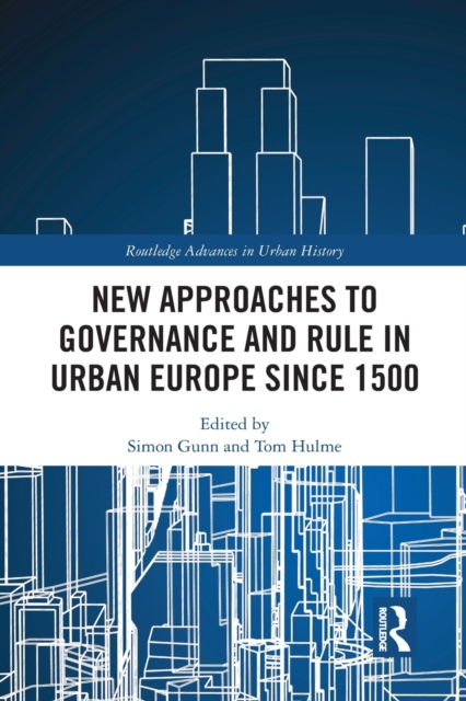 New Approaches to Governance and Rule in Urban Europe Since 1500