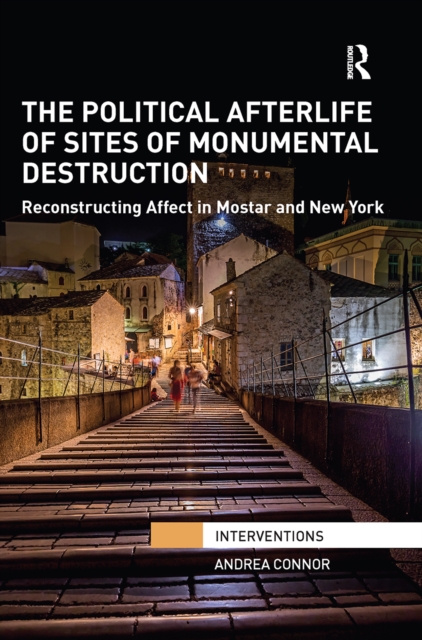The Political Afterlife of Sites of Monumental Destruction