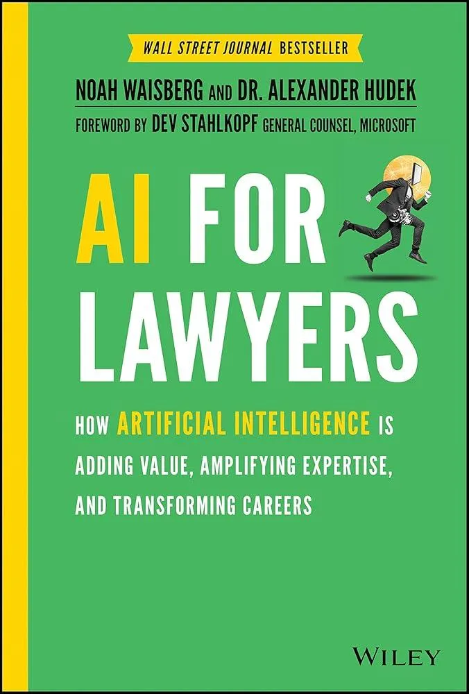 AI For Lawyers : How Artificial Intelligence is Adding Value, Amplifying Expertise, and Transforming Careers