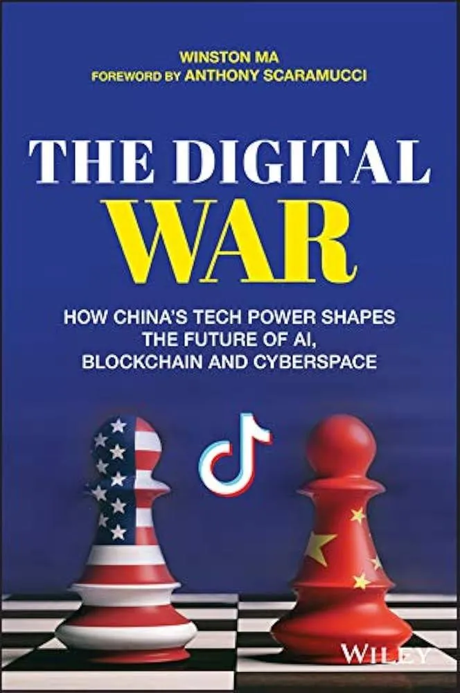 The Digital War : How China's Tech Power Shapes the Future of AI, Blockchain and Cyberspace