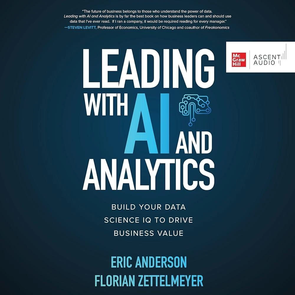 Leading with AI and Analytics: Build Your Data Science IQ to Drive Business Value