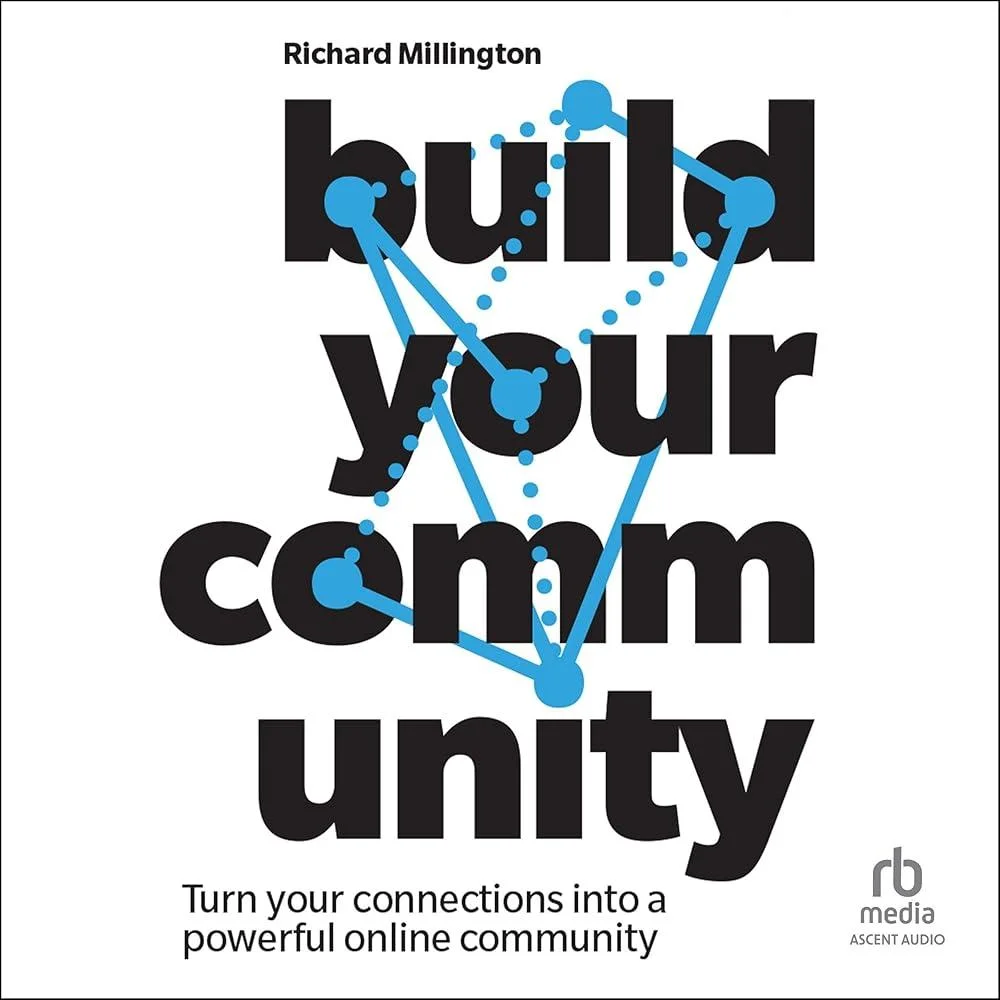 Build Your Community : Turn your connections into a powerful online community