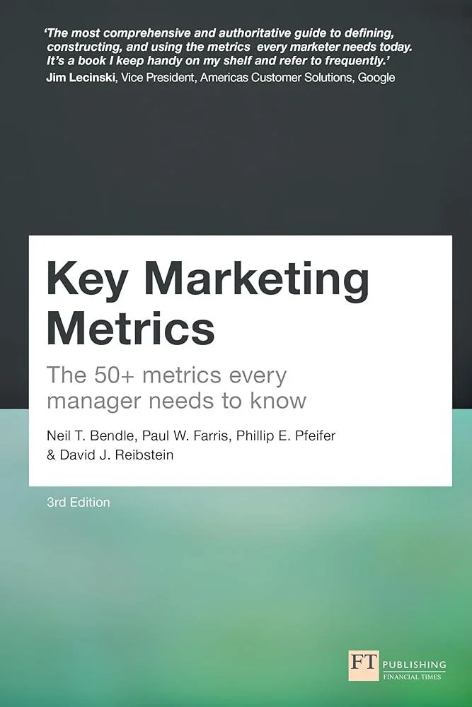 Key Marketing Metrics : The 50+ metrics every manager needs to know