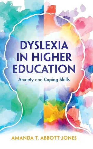 Dyslexia in Higher Education : Anxiety and Coping Skills