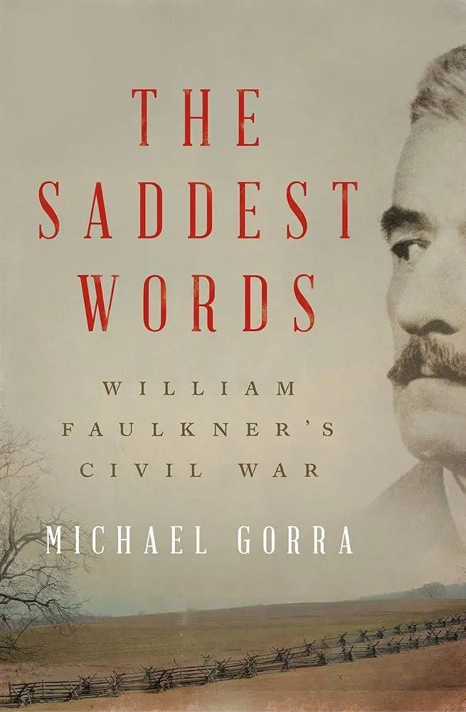 The Saddest Words : William Faulkner's Civil War