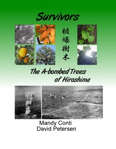 Survivors : The A-bombed Trees of Hiroshima (Color Edition)