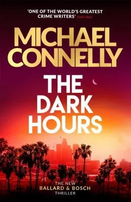 The Dark Hours : The gripping Ballard & Bosch Thriller