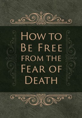 How to be Free from the Fear of Death