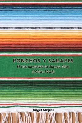 Ponchos y sarapes : El cine mexicano en Buenos Aires (1934-1943) : 4