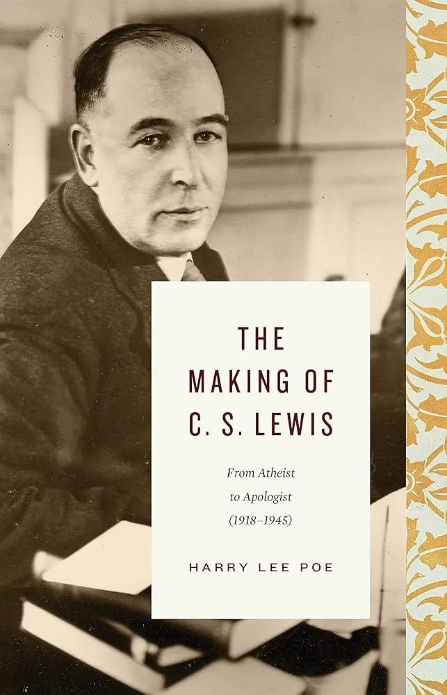 The Making of C. S. Lewis : From Atheist to Apologist (1918–1945)