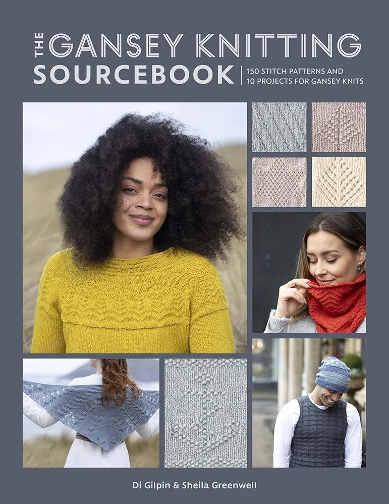 The Gansey Knitting Sourcebook : 150 Stitch Patterns and 10 Projects for Gansey Knits