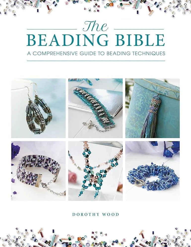 The Beading Bible : The Essential Guide to Beads and Beading Techniques