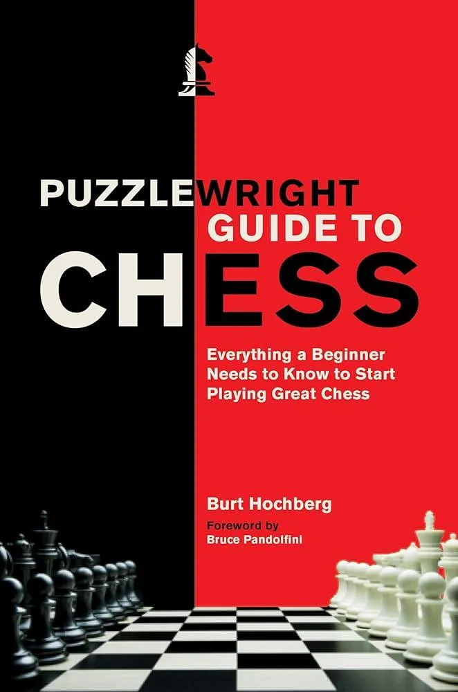 Puzzlewright Guide to Chess : Everything a Beginner Needs to Know to Start Playing Great Chess